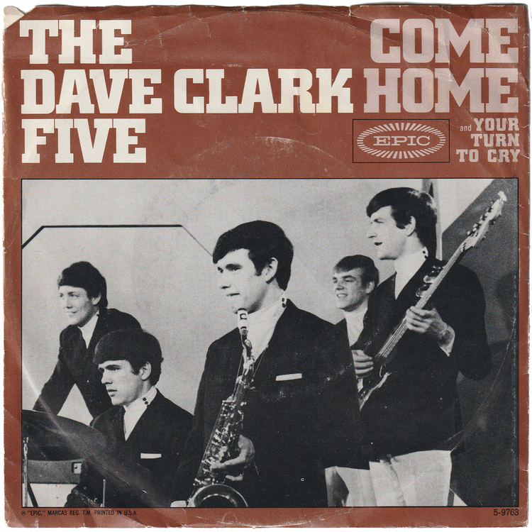 The Dave Clark Five - Come Home / Your Turn To Cry