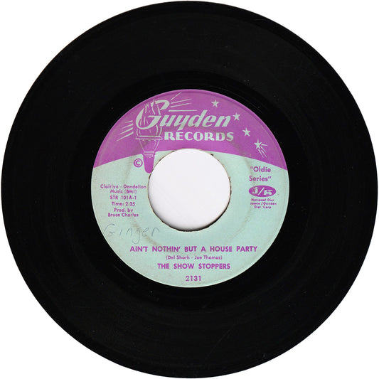 The Show Stoppers - Ain't Nothin' But A House Party / What Can A Man Do? (GUYDEN label)