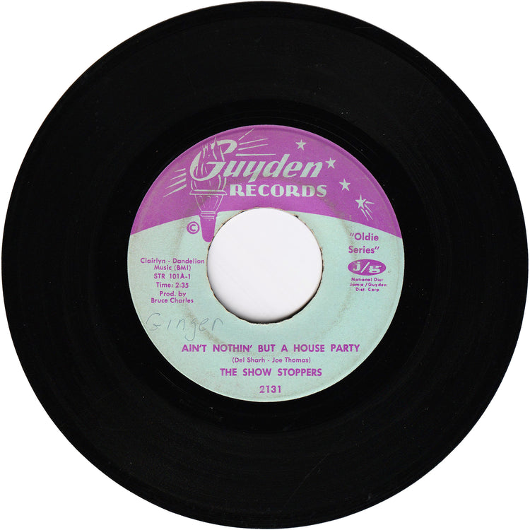 The Show Stoppers - Ain't Nothin' But A House Party / What Can A Man Do? (GUYDEN label)
