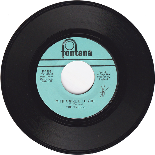 The Troggs - With A Girl Like You / I Want You