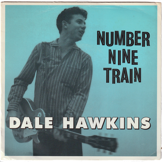 Dale Hawkins - Number Nine Train / On Account Of You (w/PS)