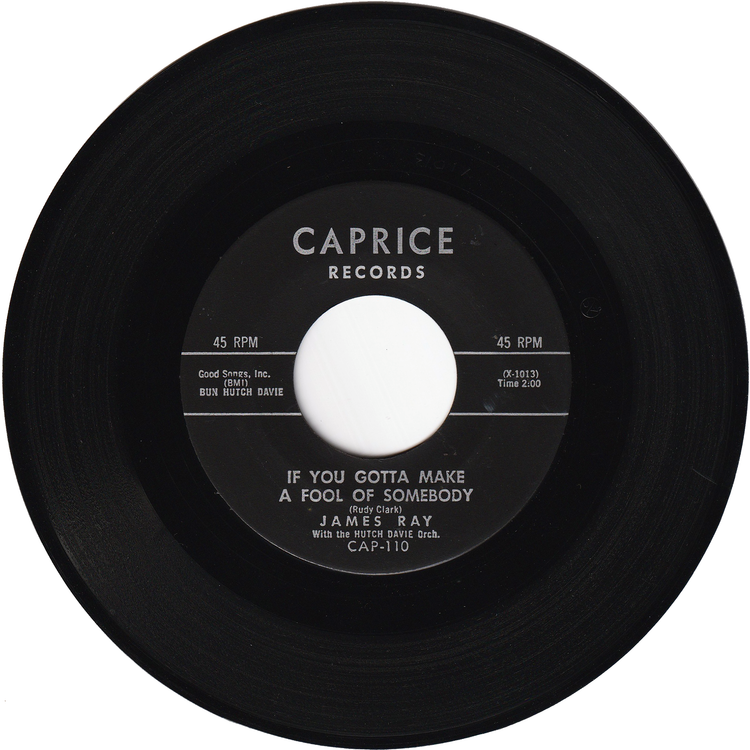 James Ray - If You Gotta Make A Fool Of Somebody / It's Been A Drag