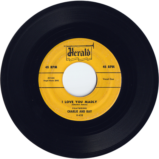 Charlie & Ray - I Love You Madly / You're To Blame [1st.press]