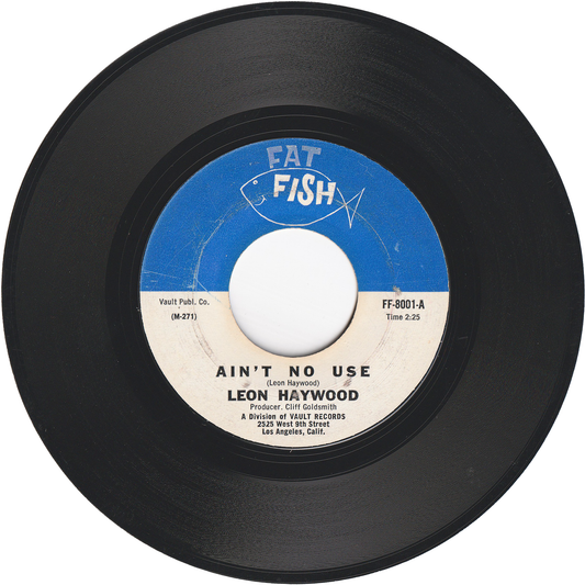 Leon Haywood - Ain't No Use / Hey Hey Hey [Styrene, Monarch Pressing]