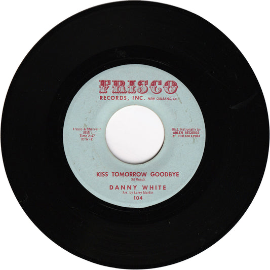 Danny White - Kiss Tomorrow Goodbye / The Little Bitty Things [Monarch Pressing]