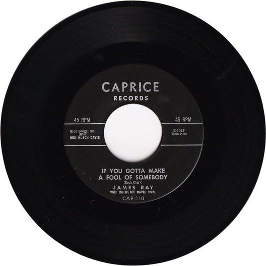 James Ray - If You Gotta Make A Fool Of Somebody / It's Been A Drag