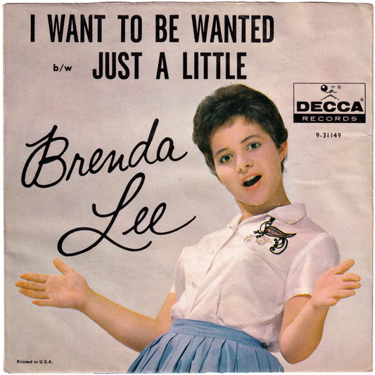 Brenda Lee - I Want To Be Wanted / Just A Little (w/PS)