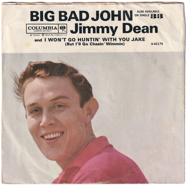 Jimmy Dean - Big Bad John / I Won't Go Huntin' With You Jake (w/PS)