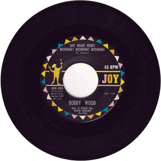 Bobby Wood - (My Heart Went) Boing! Boing! Boing! / If I'm A Fool For Loving You