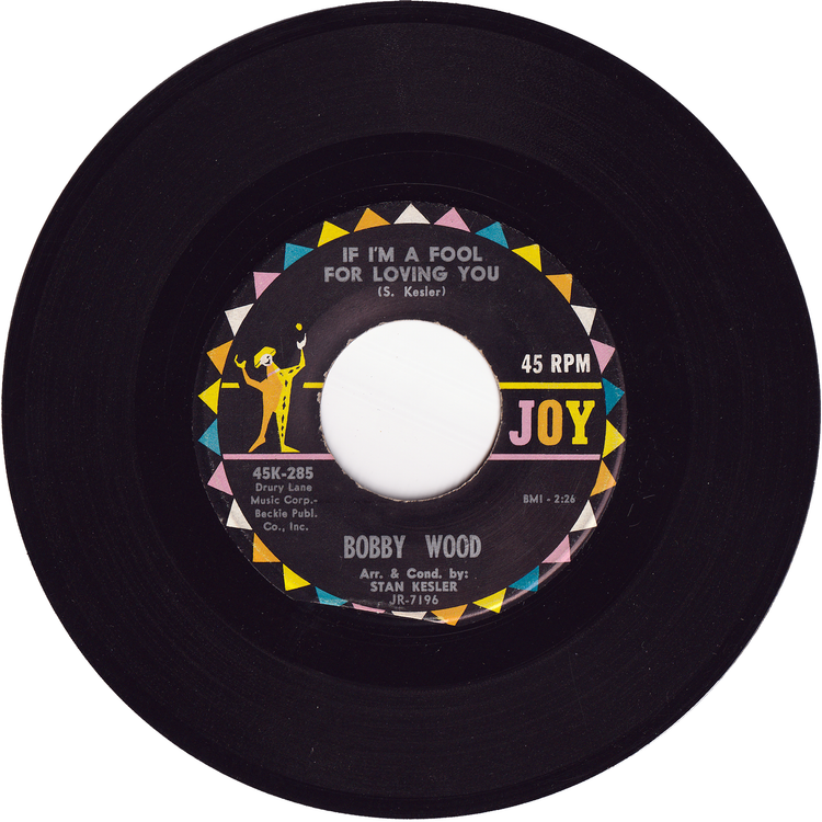 Bobby Wood - (My Heart Went) Boing! Boing! Boing! / If I'm A Fool For Loving You
